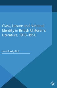 Buch Cover Class, Leisure and National Identity in British Children's Literature, 1918-1950