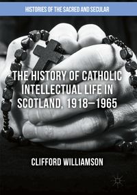 Buch Cover The History of Catholic Intellectual Life in Scotland, 1918–1965