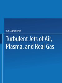 Buch Cover Turbulent Jets of Air, Plasma, and Real Gas / Issledovanie Turbulentnykh Strui Vozdukha, Plazmy I Real’nogo Gaza / ИССЛЕДОВАНИЕ ТУРБУЛЕНТНЫХ СТРУЙ ВОЗДУХА, ПЛАЗМЫ И РЕАЛЬНОГО ГАЗА