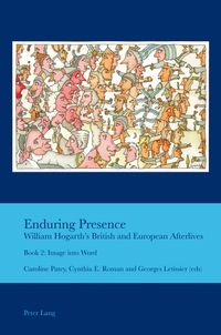 Buch Cover Enduring Presence: William Hogarth’s British and European Afterlives