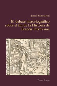 Buch Cover El debate historiográfico sobre el fin de la Historia de Francis Fukuyama
