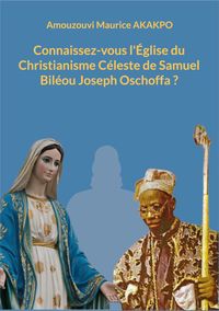 Buch Cover Connaissez-vous l'Église du Christianisme Céleste de Samuel Biléou Joseph Oschoffa ?