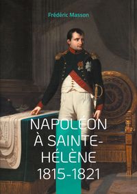Buch Cover Napoléon à Sainte-Hélène 1815-1821