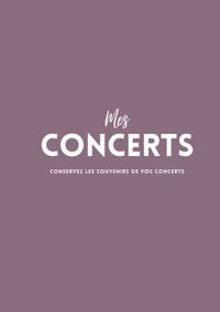 Buch Cover Mes Concerts - Conservez les souvenirs de vos concerts