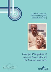 Buch Cover Georges Pompidou et une certaine idée de la France heureuse