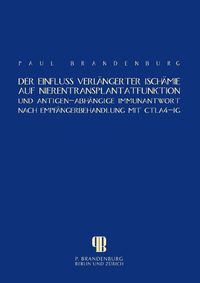Buch Cover Der Einfluss verlängerter Ischämie auf Nierentransplantatfunktion und antigen-abhängige Immunantwort nach Empfängerbehandlung mit CTLA4-Ig