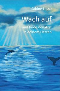 Buch Cover Wach auf und finde den Arzt in deinem Herzen