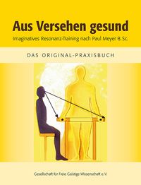 Buch Cover Aus Versehen gesund - Imaginatives Resonanz-Training nach Paul Meyer B.Sc.