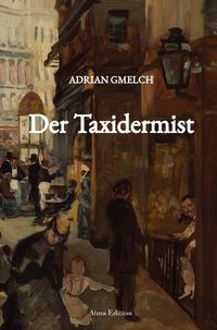 Buch Cover Der Taxidermist (Historischer Roman, Frankreich, Paris)