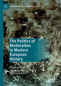 Buch Cover The Politics of Moderation in Modern European History