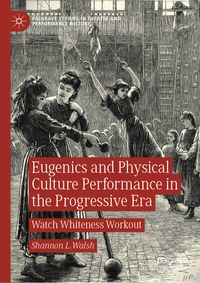 Buch Cover Eugenics and Physical Culture Performance in the Progressive Era