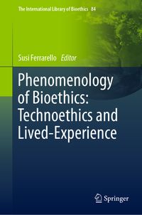Buch Cover Phenomenology of Bioethics: Technoethics and Lived-Experience