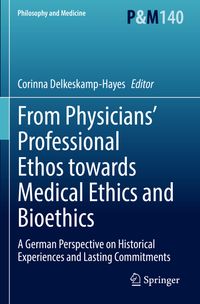 Buch Cover From Physicians’ Professional Ethos towards Medical Ethics and Bioethics