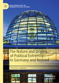 Buch Cover The Nature and Origins of Political Extremism In Germany and Beyond