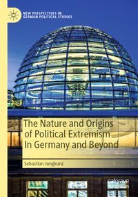 Buch Cover The Nature and Origins of Political Extremism In Germany and Beyond