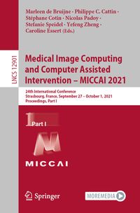 Buch Cover Medical Image Computing and Computer Assisted Intervention – MICCAI 2021