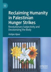 Buch Cover Reclaiming Humanity in Palestinian Hunger Strikes