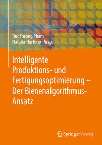 Buch Cover Intelligente Produktions- und Fertigungsoptimierung - Der Bienenalgorithmus-Ansatz