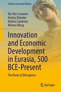 Buch Cover Innovation and Economic Development in Eurasia, 500 BCE-Present
