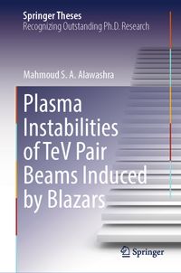 Buch Cover Plasma Instabilities of TeV Pair Beams Induced by Blazars