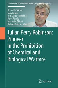 Buch Cover Julian Perry Robinson: Pioneer in the Prohibition of Chemical and Biological Warfare