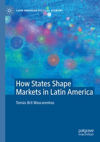Buch Cover How States Shape Markets in Latin America