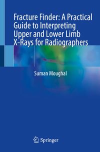 Buch Cover Fracture Finder: A Practical Guide to Interpreting Upper and Lower Limb X-Rays for Radiographers