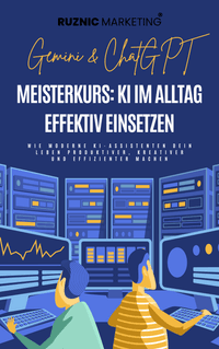 Buch Cover Gemini & ChatGPT Meisterkurs: KI im Alltag effektiv einsetzen