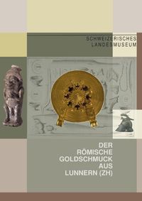 Buch Cover Der römische Goldschmuck aus Lunnern (ZH)