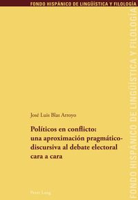 Buch Cover Políticos en conflicto: una aproximación pragmáticodiscursiva al debate electoral cara a cara