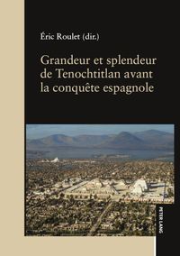 Buch Cover Grandeur et splendeur de Tenochtitlan avant la conquête espagnole