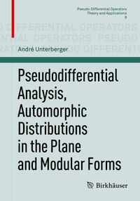 Buch Cover Pseudodifferential Analysis, Automorphic Distributions in the Plane and Modular Forms