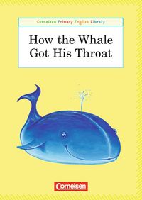 Buch Cover Cornelsen Primary English Library. Grundschulenglisch-Lektüren / 4. Schuljahr - How The Whale Got His Throat