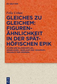 Buch Cover Gleiches zu Gleichem: Figurenähnlichkeit in der späthöfischen Epik