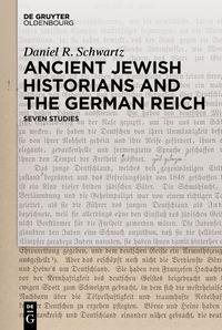 Buch Cover Ancient Jewish Historians and the German Reich