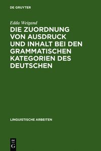 Buch Cover Die Zuordnung von Ausdruck und Inhalt bei den grammatischen Kategorien des Deutschen