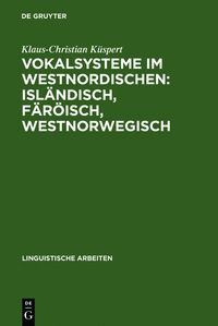 Buch Cover Vokalsysteme im Westnordischen: Isländisch, Färöisch, Westnorwegisch