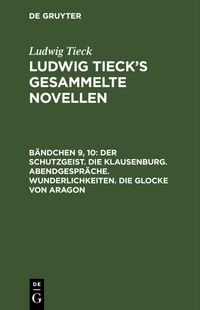 Buch Cover Der Schutzgeist. Die Klausenburg. Abendgespräche. Wunderlichkeiten. Die Glocke von Aragon