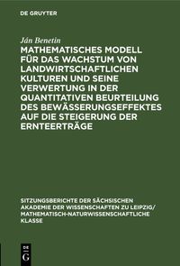 Buch Cover Mathematisches Modell für das Wachstum von landwirtschaftlichen Kulturen und seine Verwertung in der quantitativen Beurteilung des Bewässerungseffektes auf die Steigerung der Ernteerträge