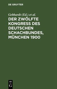 Buch Cover Der Zwölfte Kongress des Deutschen Schachbundes, München 1900