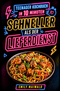 Buch Cover Teenager Kochbuch in 10 Minuten – Schneller als der Lieferdienst: