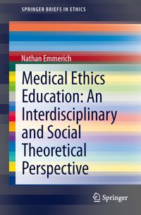 Buch Cover Medical Ethics Education: An Interdisciplinary and Social Theoretical Perspective