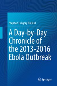 Buch Cover A Day-by-Day Chronicle of the 2013-2016 Ebola Outbreak