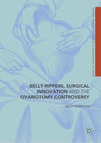 Buch Cover Belly-Rippers, Surgical Innovation and the Ovariotomy Controversy
