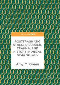 Buch Cover Posttraumatic Stress Disorder, Trauma, and History in Metal Gear Solid V