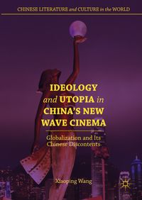 Buch Cover Ideology and Utopia in China's New Wave Cinema