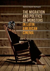 Buch Cover The Migration and Politics of Monsters in Latin American Cinema