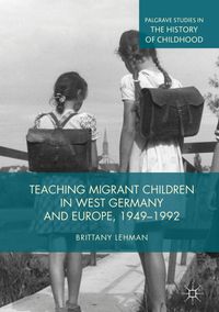 Buch Cover Teaching Migrant Children in West Germany and Europe, 1949–1992