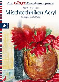 Buch Cover 7-Tage-Einsteigerprogramm Mischtechniken Acryl