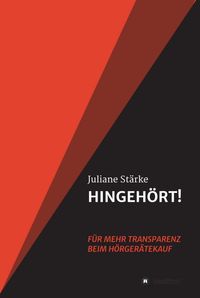 Buch Cover HINGEHÖRT! Für mehr Transparenz beim Hörgerätekauf
